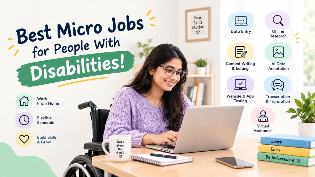 It is Time to Utilise Your Shortcomings as Your Blessings! Explore the Best Micro Jobs for People With Disabilities!